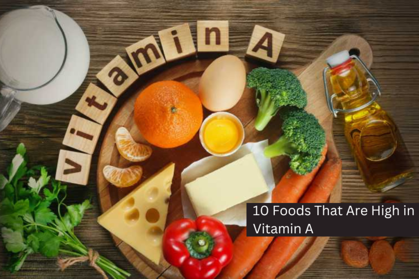 10 Foods That Are High in Vitamin A