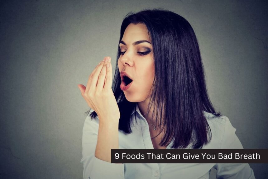 9 Foods That Can Give You Bad Breath