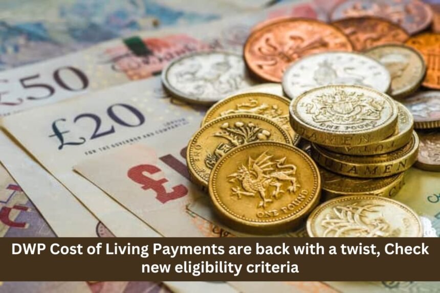 DWP Cost of Living Payments are back with a twist, Check new eligibility criteria