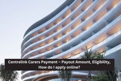 Centrelink Carers Payment – Payout Amount, Eligibility, How do I apply online