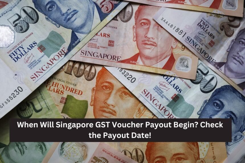 When Will Singapore GST Voucher Payout Begin? Check the Payout Date!