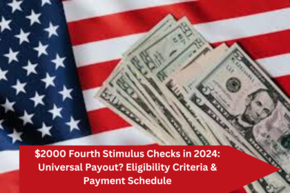 $2000 Fourth Stimulus Checks in 2024: Universal Payout? Eligibility Criteria & Payment Schedule