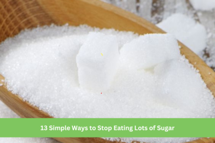 13 Simple Ways to Stop Eating Lots of Sugar