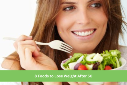 8 Foods to Lose Weight After 50