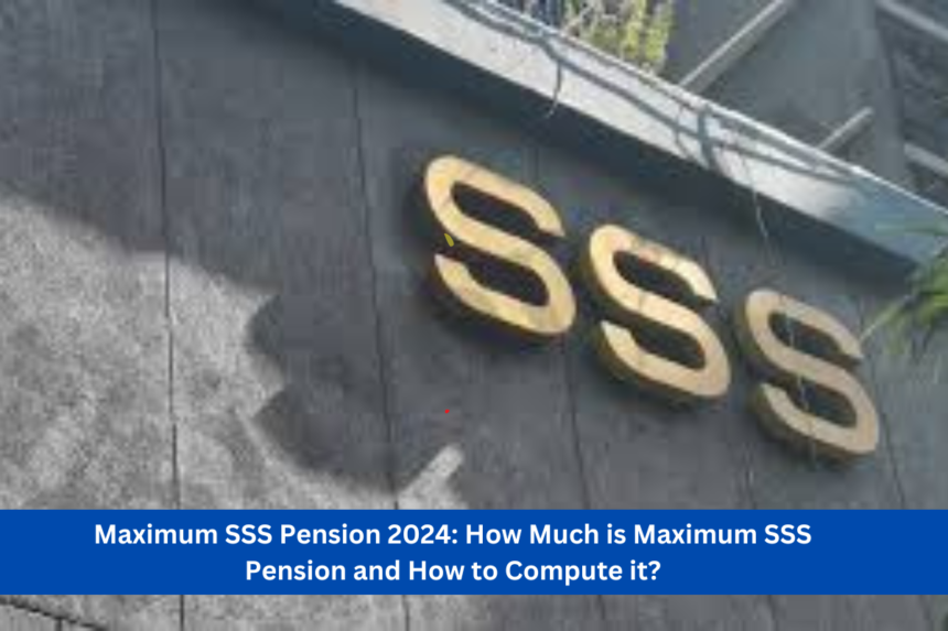 Maximum SSS Pension 2024: How Much is Maximum SSS Pension and How to Compute it?