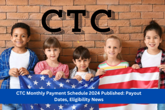 CTC Monthly Payment Schedule 2024 Published: Payout Dates, Eligibility News