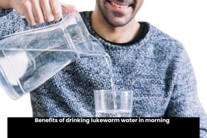 Benefits of drinking lukewarm water in morning