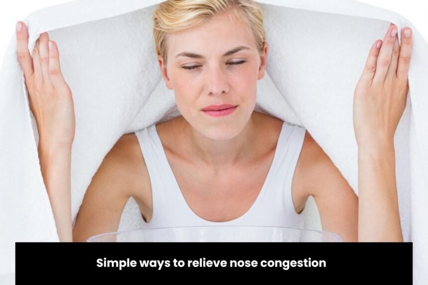 Simple ways to relieve nose congestion