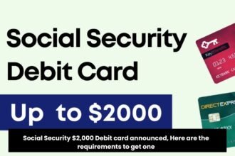 Social Security $2,000 Debit card announced, Here are the requirements to get one