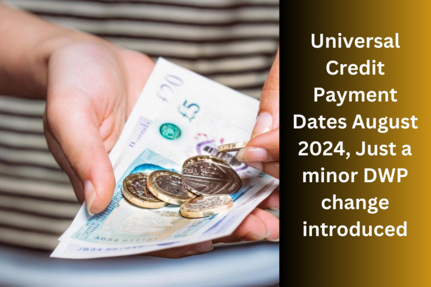 Universal Credit Payment Dates August 2024, Just a minor DWP change introduced